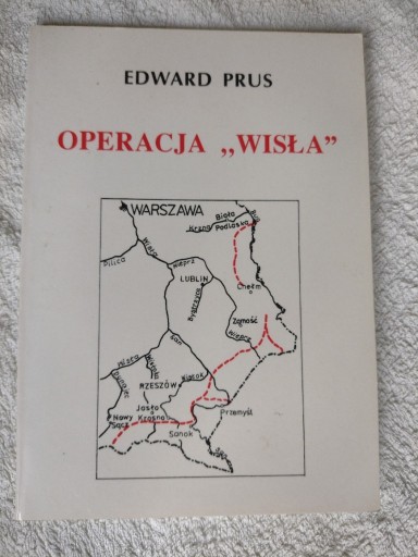 Zdjęcie oferty: OPERACJA "WISŁA" Edward Prus, 1 wydanie