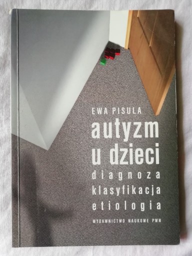 Zdjęcie oferty: AUTYZM U DZIECI diagnoza klasyfikacja Ewa Pisula