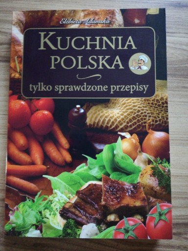 Zdjęcie oferty: Kuchnia Polska tylko sprawdzone przepisy