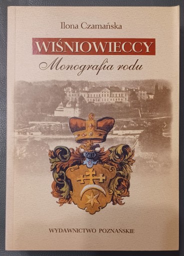 Zdjęcie oferty: Wiśniowieccy. Monografia rodu  -  Ilona Czamańska