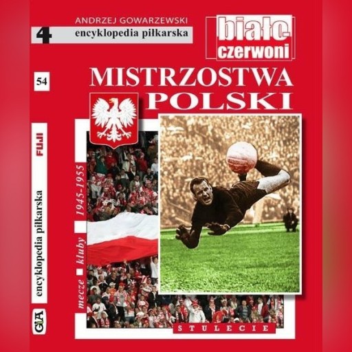 Zdjęcie oferty: Andrzej Gowarzewski, Mistrzostwa Polski. Tom 54