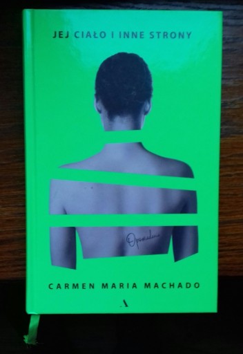 Zdjęcie oferty: Carmen Maria Machado, Jej ciało i inne strony