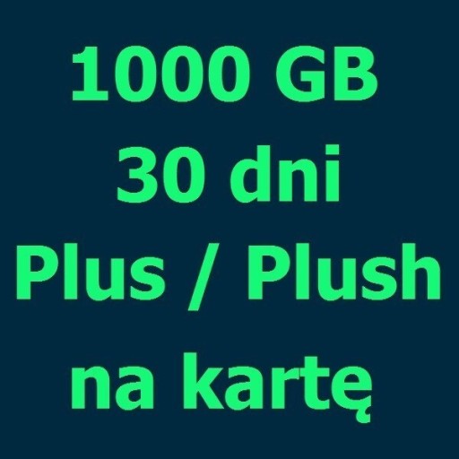 Zdjęcie oferty: Plus na kartę, plush 1000GB 30 dni