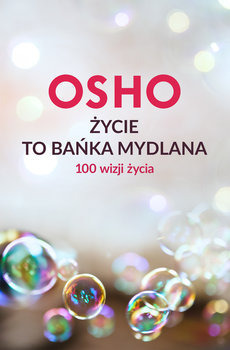 Zdjęcie oferty: Życie to bańka mydlana. 100 wizji życia 