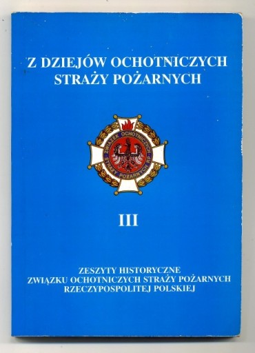 Zdjęcie oferty: Z dziejów ochotniczych straży pożarnych III 2003