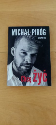 Zdjęcie oferty: Michał Piróg "Chcę Żyć"