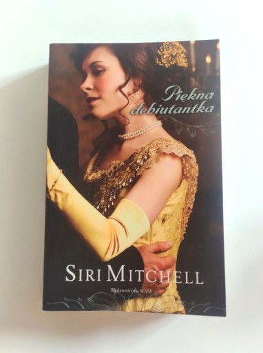 Zdjęcie oferty: Siri Mitchell "Piękna Debiutantka" książka