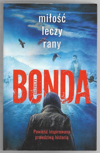 Zdjęcie oferty: MIŁOŚĆ LECZY RANY - KATARZYNA BONDA