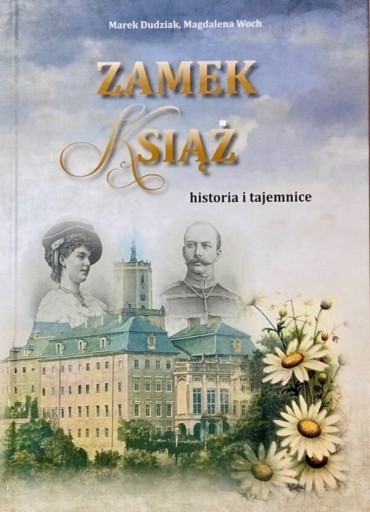 Zdjęcie oferty: Zamek Książ historia i tajemnice Woch Dudziak