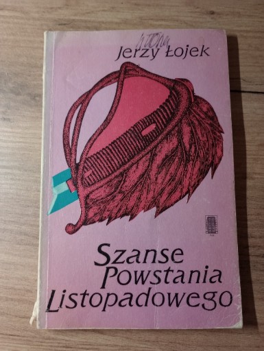 Zdjęcie oferty: Szanse powstania Listopadowego. Jerzy Łojek 