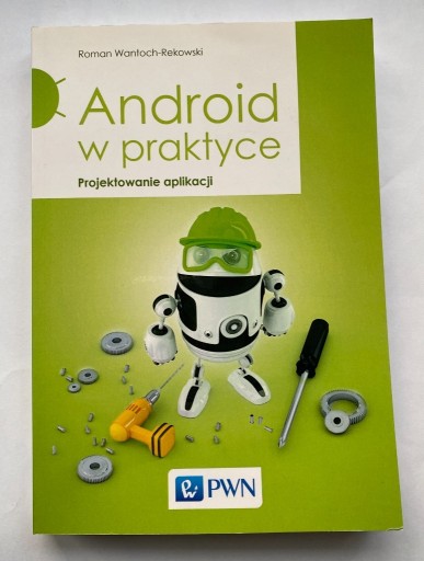 Zdjęcie oferty: Android w praktyce Projektowanie aplikacji 