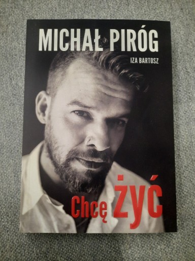 Zdjęcie oferty: Książka "Chcę żyć" Michał Piróg Iza Bartosz