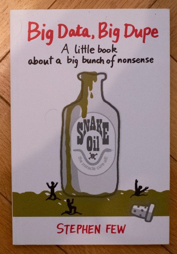 Zdjęcie oferty: BIG DATA, BIG DUPE Stephen Few Krytyka Analityka BI Książka Snake Oil