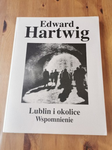 Zdjęcie oferty: Edward Hartwig Lublin i okolice  Wspomnienia Album