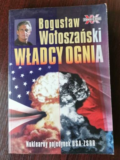 Zdjęcie oferty: Władcy ognia. Nuklearny pojedynek USA-ZSRR 