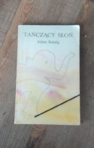 Zdjęcie oferty: TAŃCZĄCY SŁOŃ - ADAM BAHDAJ