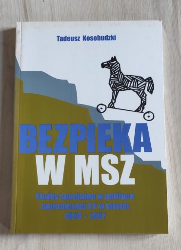 Zdjęcie oferty: Bezpieka w MSZ - Tadeusz Kosobudzki