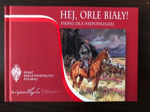 Zdjęcie oferty: Hej, Orle Biały Pieśni dla Niepodległej CD książka