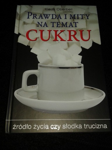 Zdjęcie oferty: Prawda i mity na temat cukru K.Oberbail książka