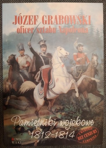 Zdjęcie oferty: Pamiętniki wojskowe 1812-1814 Grabowski Napoleon