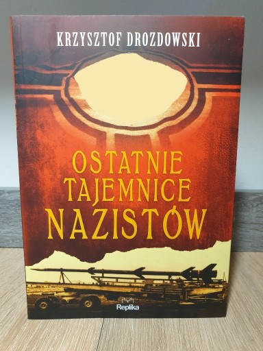 Zdjęcie oferty: Ostatnie tajemnice nazistów (Krzysztof Drozdowski)