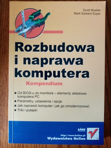 Zdjęcie oferty: Rozbudowa i naprawa komputera. Kompendium - S. Mueller, M.E. Soper