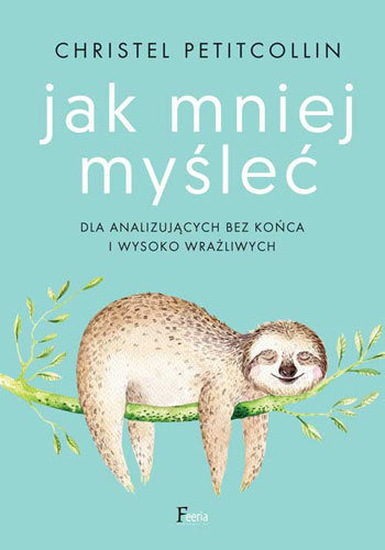 Zdjęcie oferty: Jak mniej myśleć. Dla analizujących bez końca