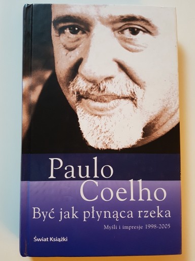 Zdjęcie oferty: Być jak płynąca rzeka. Paulo Coelho