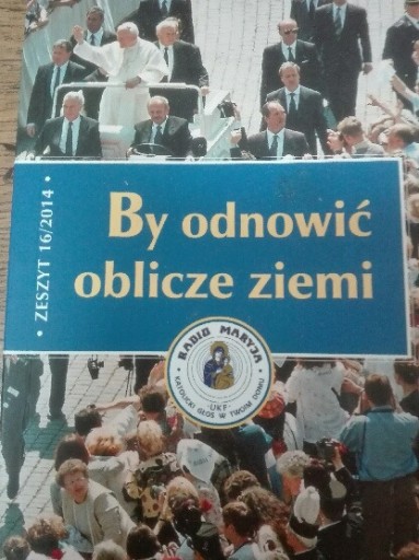 Zdjęcie oferty: BY ODNOWIĆ OBLICZE ZIEMI ZESZYT 16/2014 