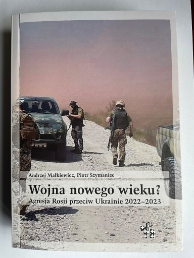 Zdjęcie oferty: Wojna nowego wieku? Agresja Rosji przeciw Ukrainie 2022 - 2023