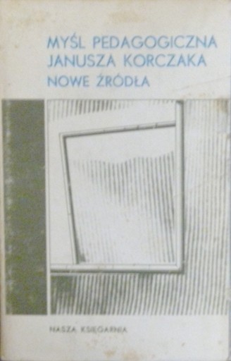 Zdjęcie oferty: Myśl pedagogiczna Janusza Korczaka nowe źródła