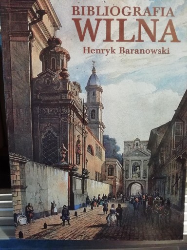 Zdjęcie oferty: Henryk Baranowski Bibliografia Wilna, t. II: Miast