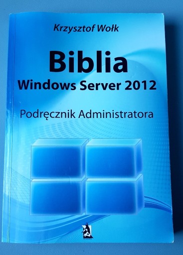 Zdjęcie oferty: Biblia Windows Server 2012 Krzysztof Wołk