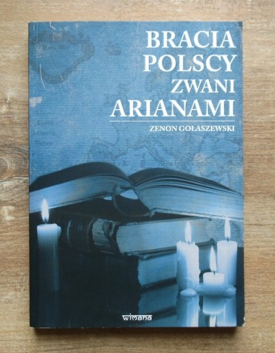 Zdjęcie oferty: Z. Gołaszewski - Bracia Polscy zwani Arianami