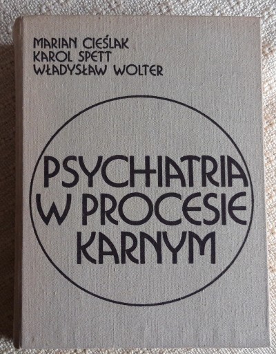 Zdjęcie oferty: PSYCHIATRIA W PROCESIE KARNYM Cieślak Spett Wolter