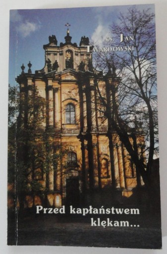 Zdjęcie oferty: Przed kapłaństwem klękam...  Ks. Jan Twardowski