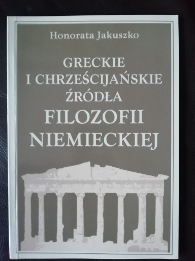 Zdjęcie oferty: Greckie i chrześcijańskie źródła filozofii niemiec