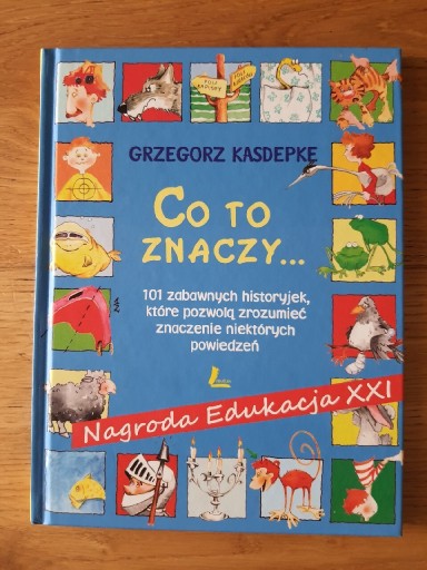 Zdjęcie oferty: Co to znaczy. Grzegorz Kasdepke.