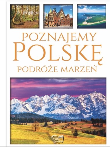 Zdjęcie oferty: Książka Poznajemy Polskę Podróże Marzeń