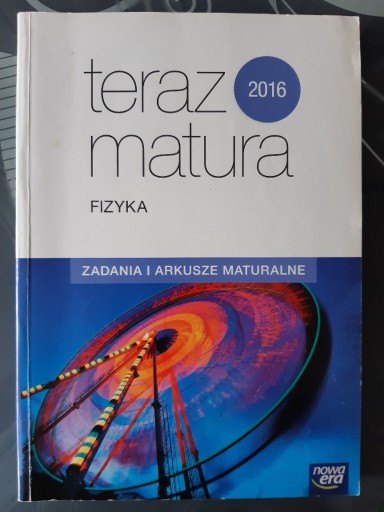 Zdjęcie oferty: Teraz matura Fizyka Zadania i arkusze maturalne