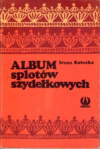 Zdjęcie oferty: Album splotów szydełkowych - Irena Kotecka