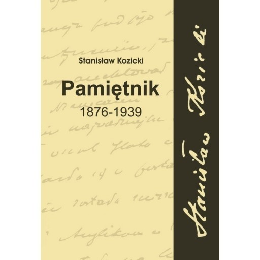 Zdjęcie oferty: Pamiętnik 1876-1939 - Stanisław Kozicki