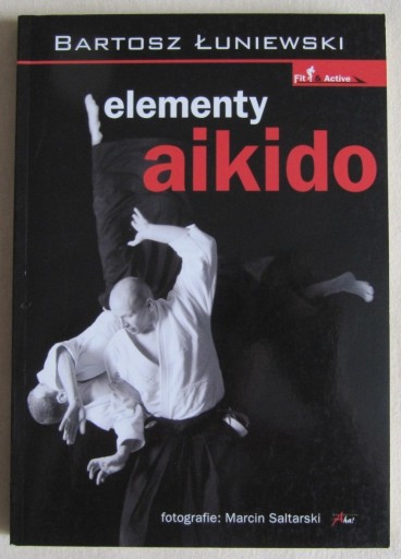 Zdjęcie oferty: Elementy Aikido - Bartosz Łuniewski  NOWA