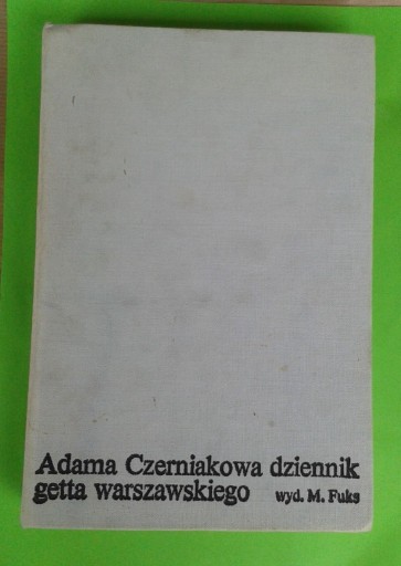Zdjęcie oferty: Adama Czerniakowa dziennik getta warszawskiego