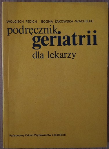 Zdjęcie oferty: Podręcznik Geriatrii dla lekarzy Wojciech Pędich