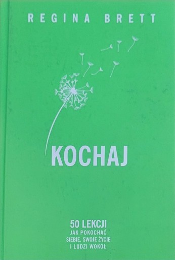 Zdjęcie oferty: Kochaj. 50 lekcji jak pokochać siebie,swoje życie i ludzi wokół