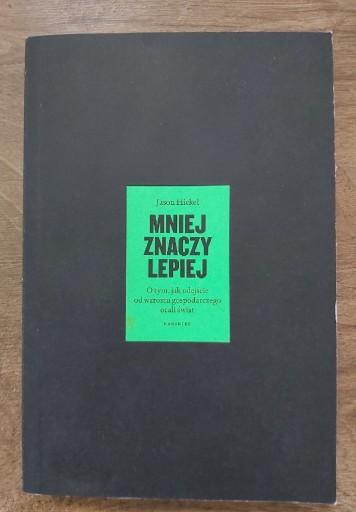 Zdjęcie oferty: Mniej znaczy lepiej. O tym jak odejście od wzrostu gospodarczego ocali świa