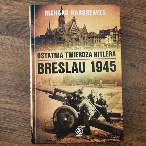 Zdjęcie oferty: Hargreaves Ostatnia twierdza Hitlera. Breslau 1945