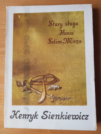 Zdjęcie oferty: H. Sienkiewicz "Stary sługa, Hania, Selim Mirza"