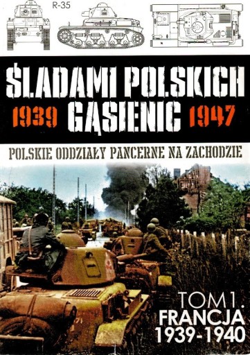 Zdjęcie oferty: Śladami Polskich Gąsienic 1939-1947 tom. 1 Francja